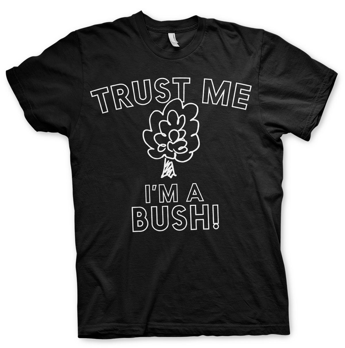 Trust Me - I'm A Bush T-Shirt – T-shirt