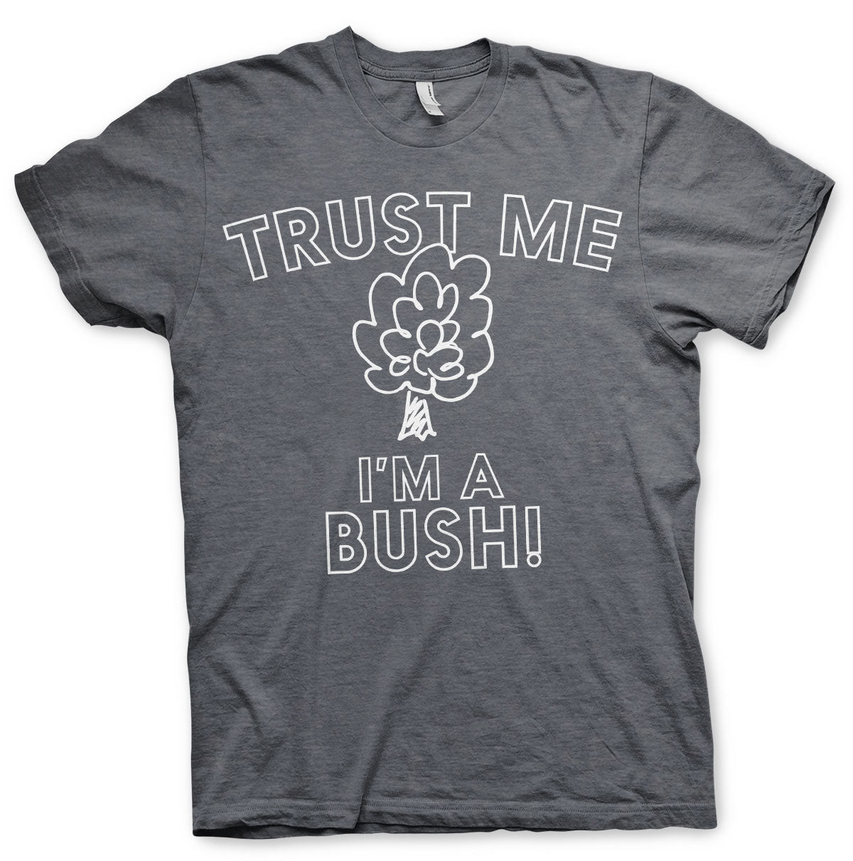Trust Me - I'm A Bush T-Shirt – T-shirt