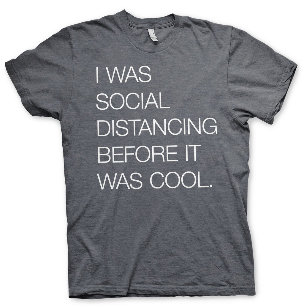 Social Distancing Before It Was Cool T-Shirt – T-shirt