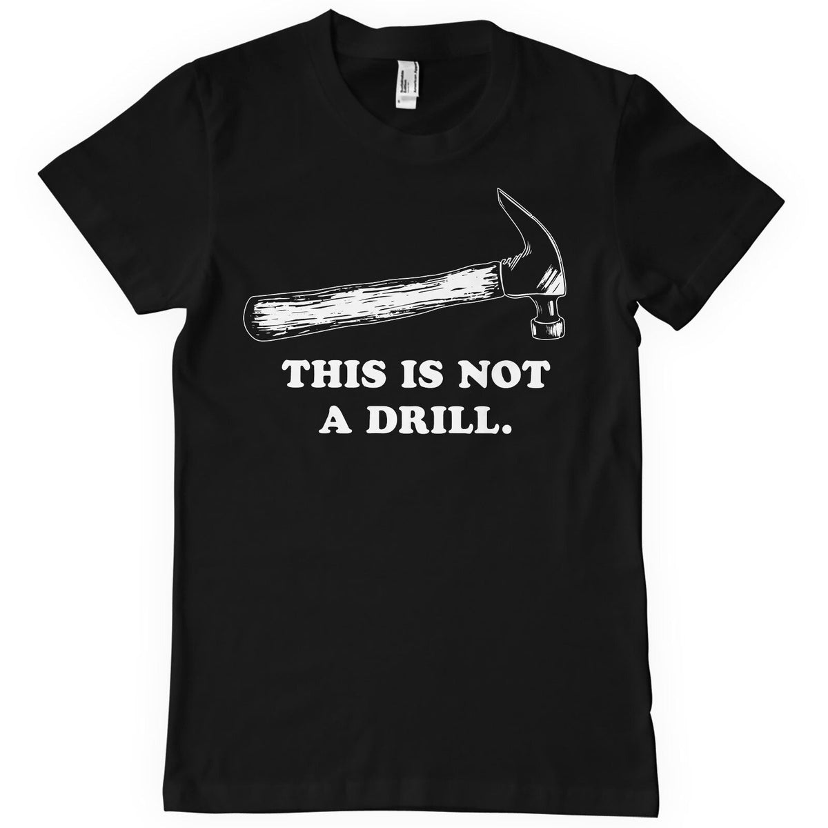 This Is Not A Drill T-Shirt – T-shirt