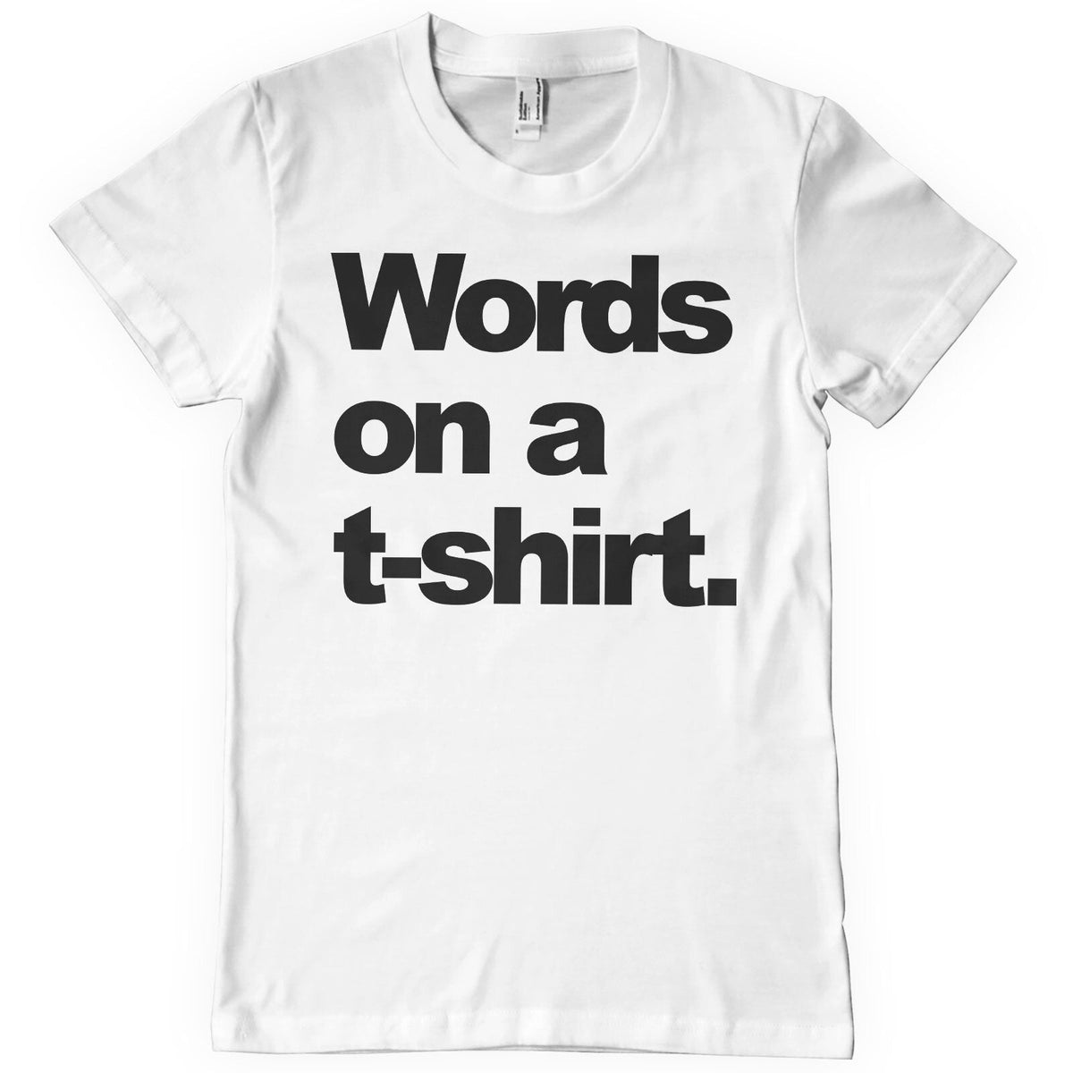 Words On A T-Shirt – T-shirt
