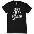 Don't Be A Karen T-Shirt – T-shirt