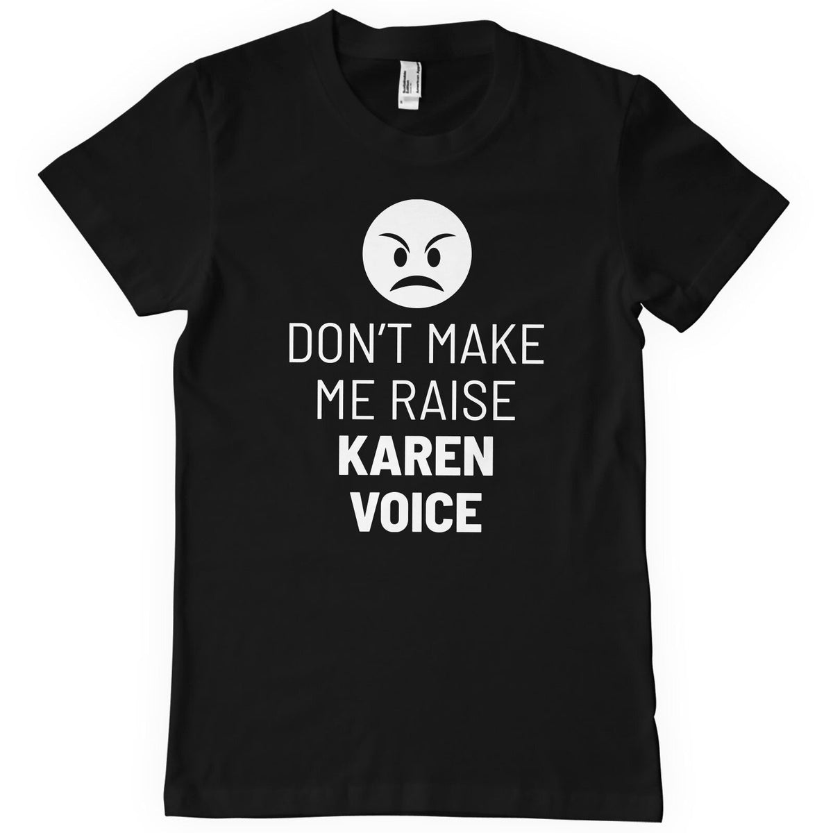 Don't Make Me Raise Karen Voice T-Shirt – T-shirt