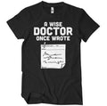 A Wise Doctor Once Wrote... T-Shirt – T-shirt