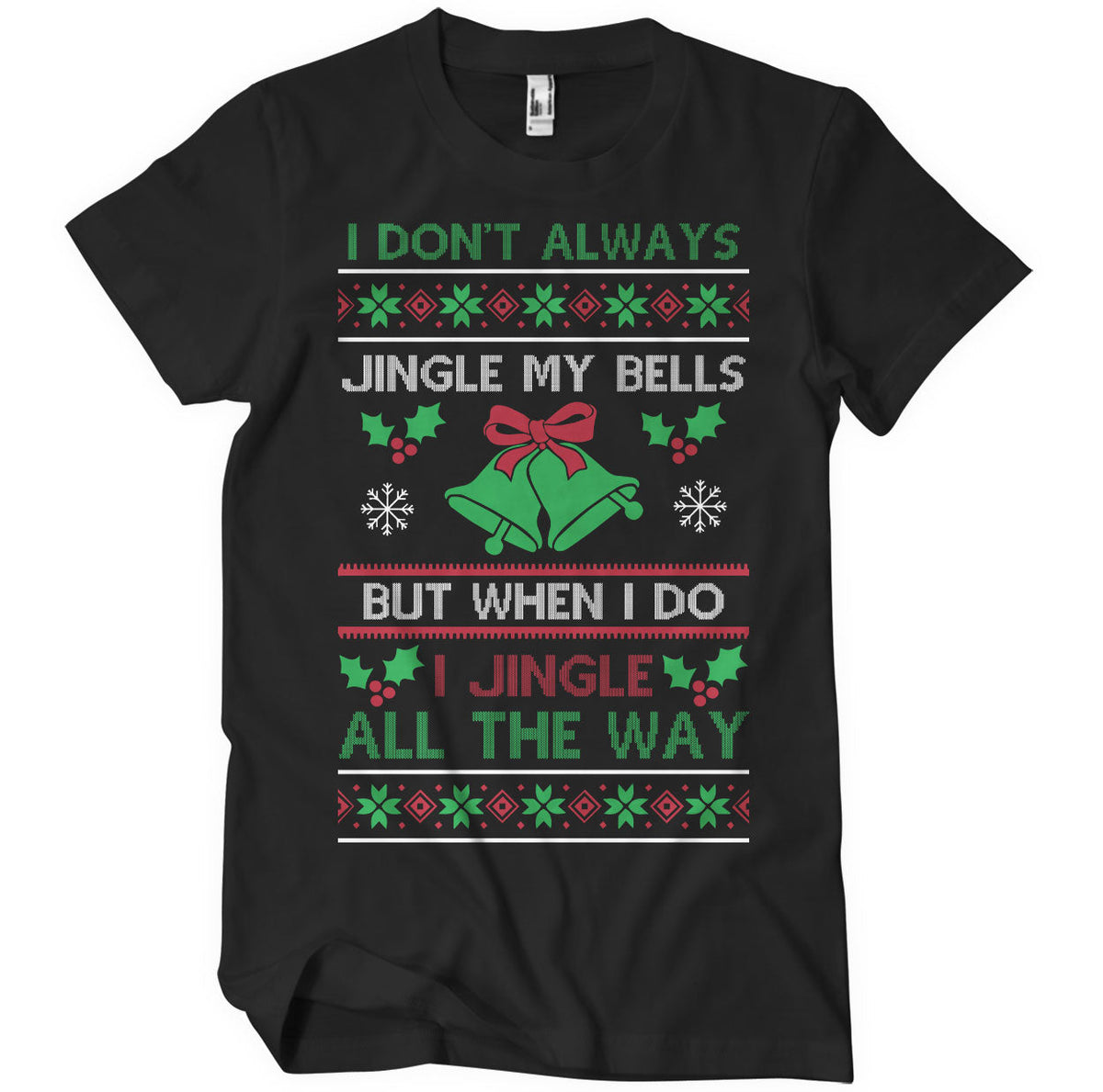 I Jingle All The Way T-Shirt – T-shirt