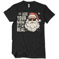 Ask You Mom If I'm Real T-Shirt – T-shirt