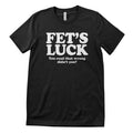 Fet's Luck Tee – T-shirt
