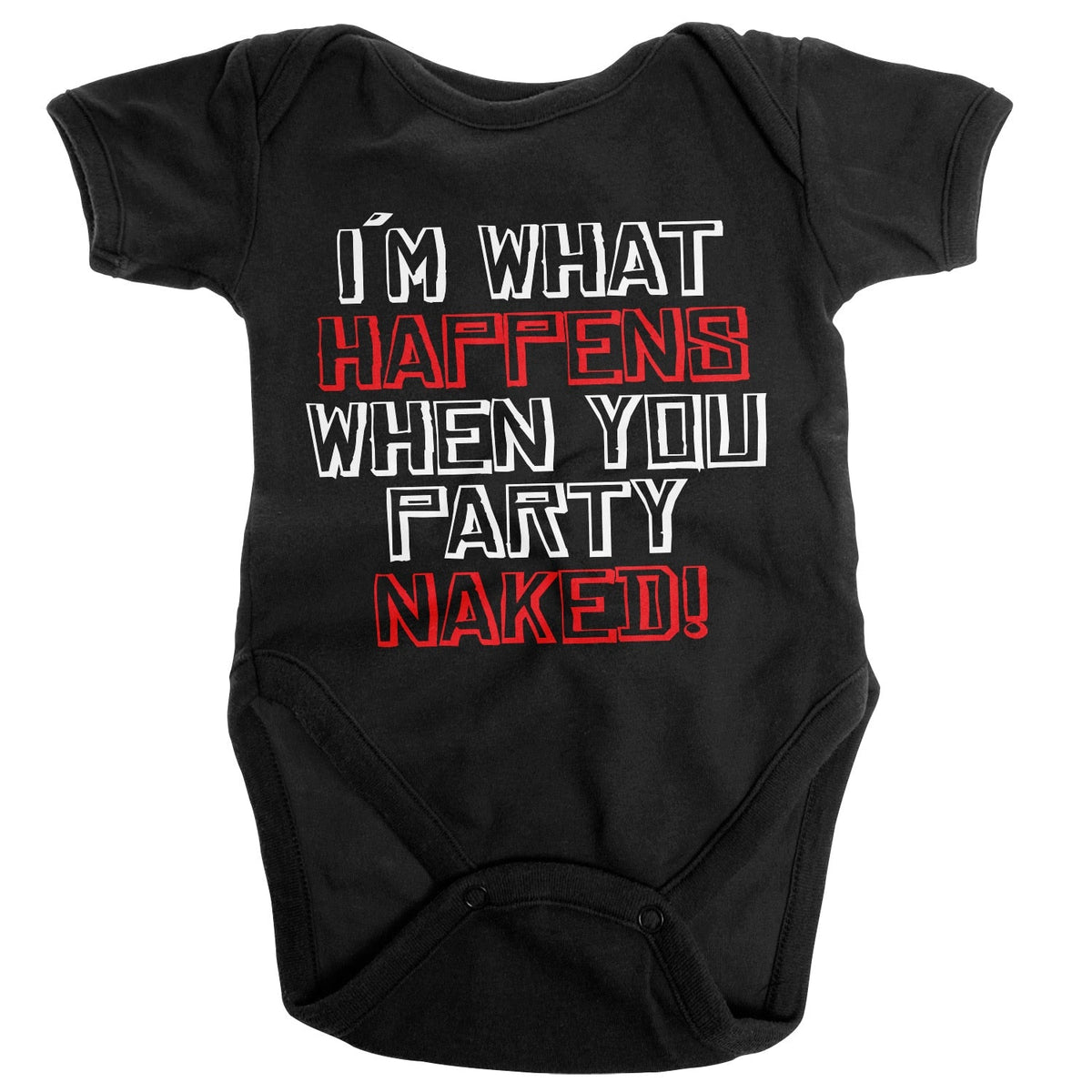 I'm What Happens When You Party Naked Baby Body – Body bébé