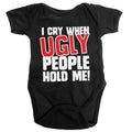 I Cry When Ugly People Hold Me Baby Body – Body bébé