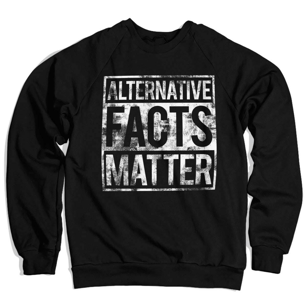 Alternative Facts Matter Sweatshirt – Sweat