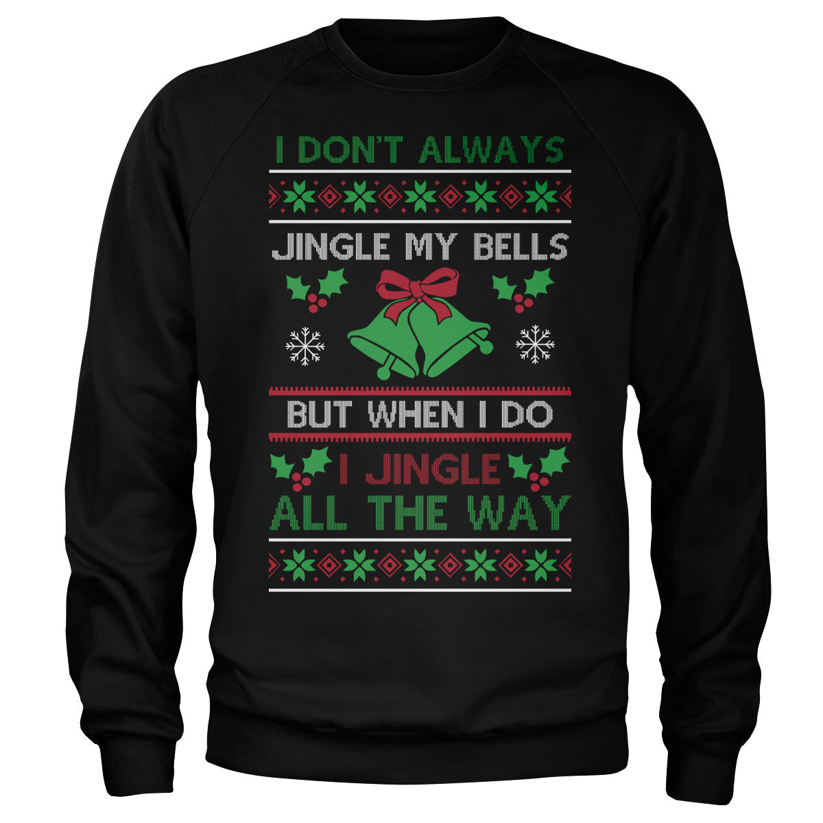 I Jingle All The Way Sweatshirt – Sweat