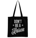 Don't Be A Karen Tote Bag – Tote bag