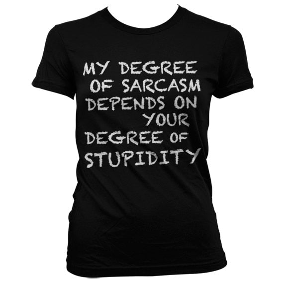My Degree Of Sarcasm Girly T-Shirt – T-shirt femme
