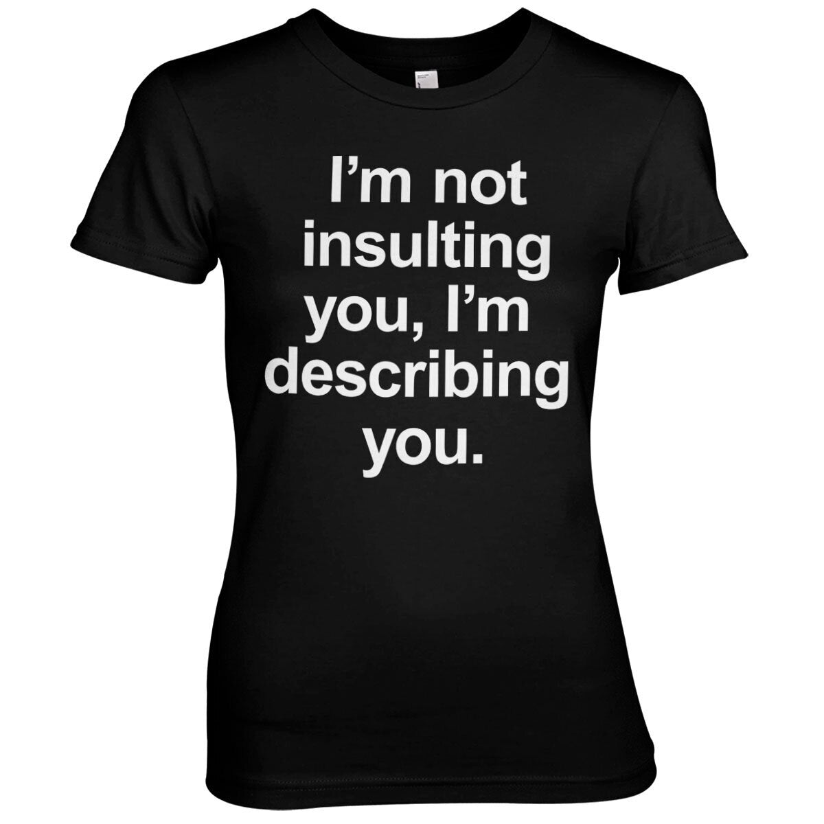I'm Not Insulting You Girly Tee – T-shirt femme