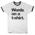 Words On A T-Shirt Ringer Tee – T-shirt ringer