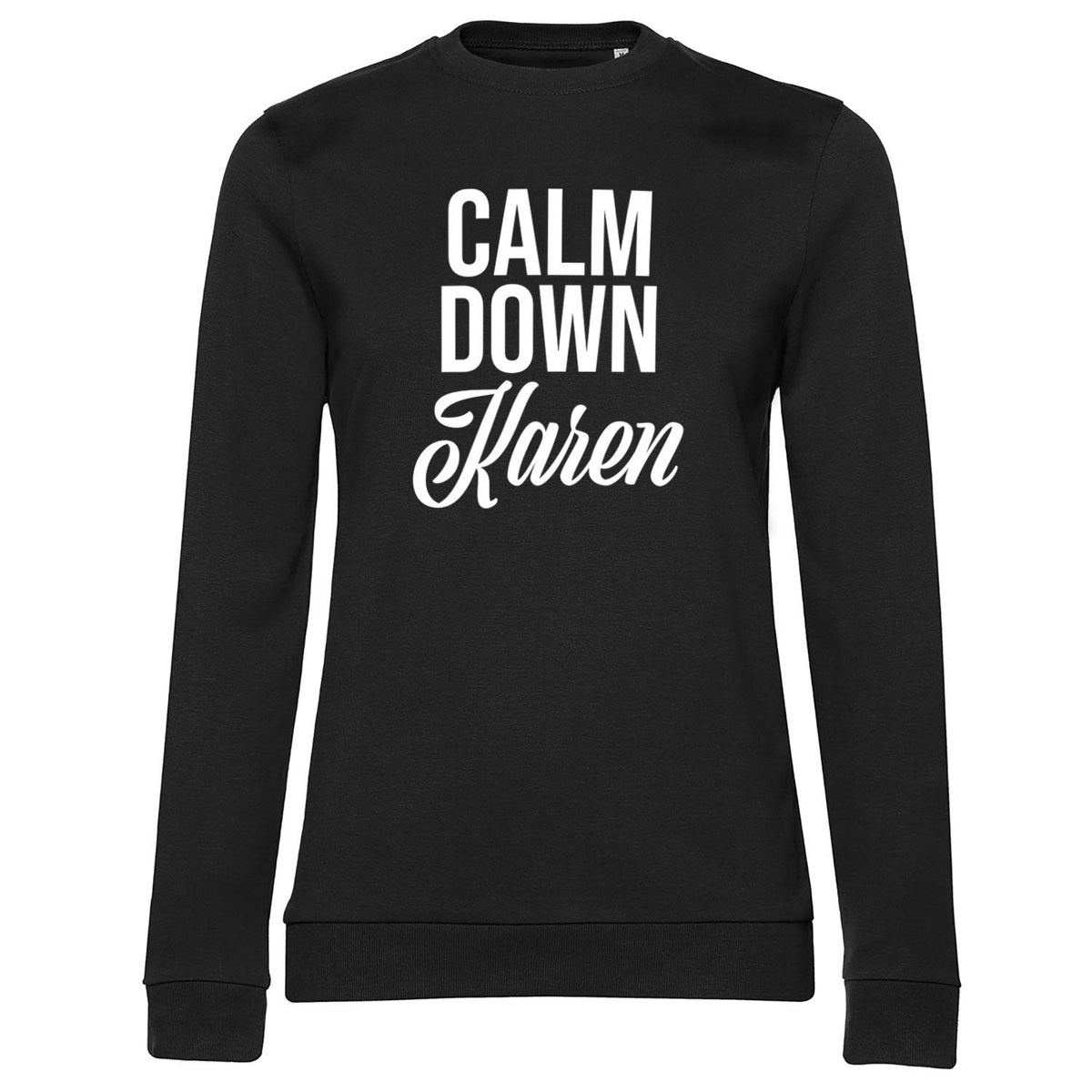 Calm Down Karen Girly Sweatshirt – Sweat femme