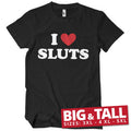 I Love Sluts Big & Tall T-Shirt – T-shirt grande taille