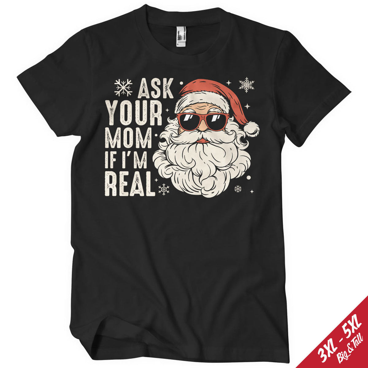 Ask You Mom If I'm Real Big & Tall T-Shirt – T-shirt grande taille