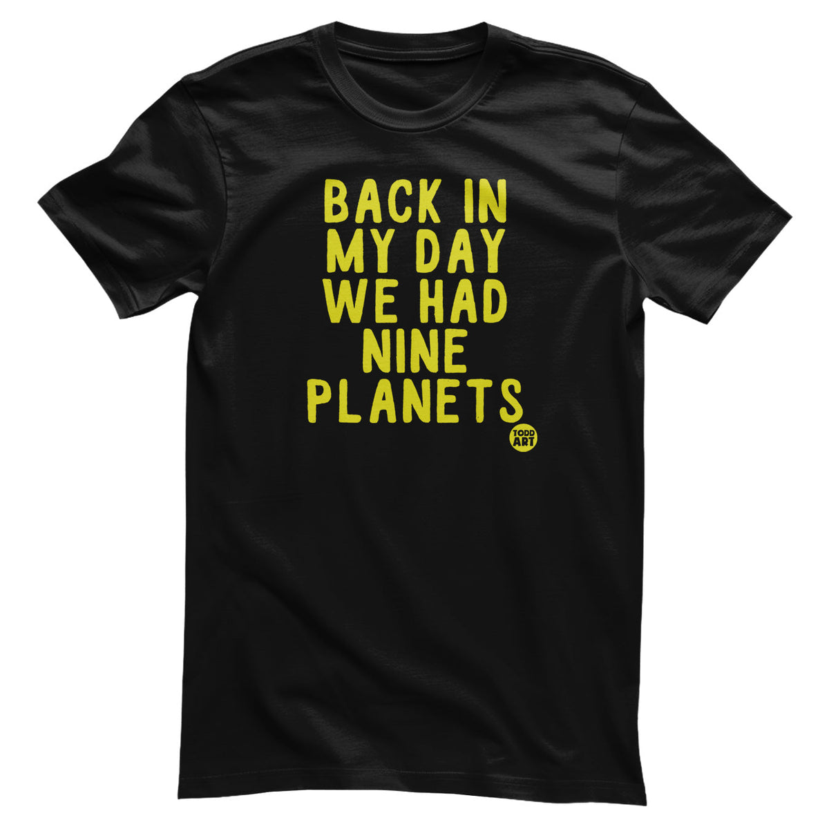 Back In My Day We Had Nine Planets - ToddArt T-Shirt – T-shirt