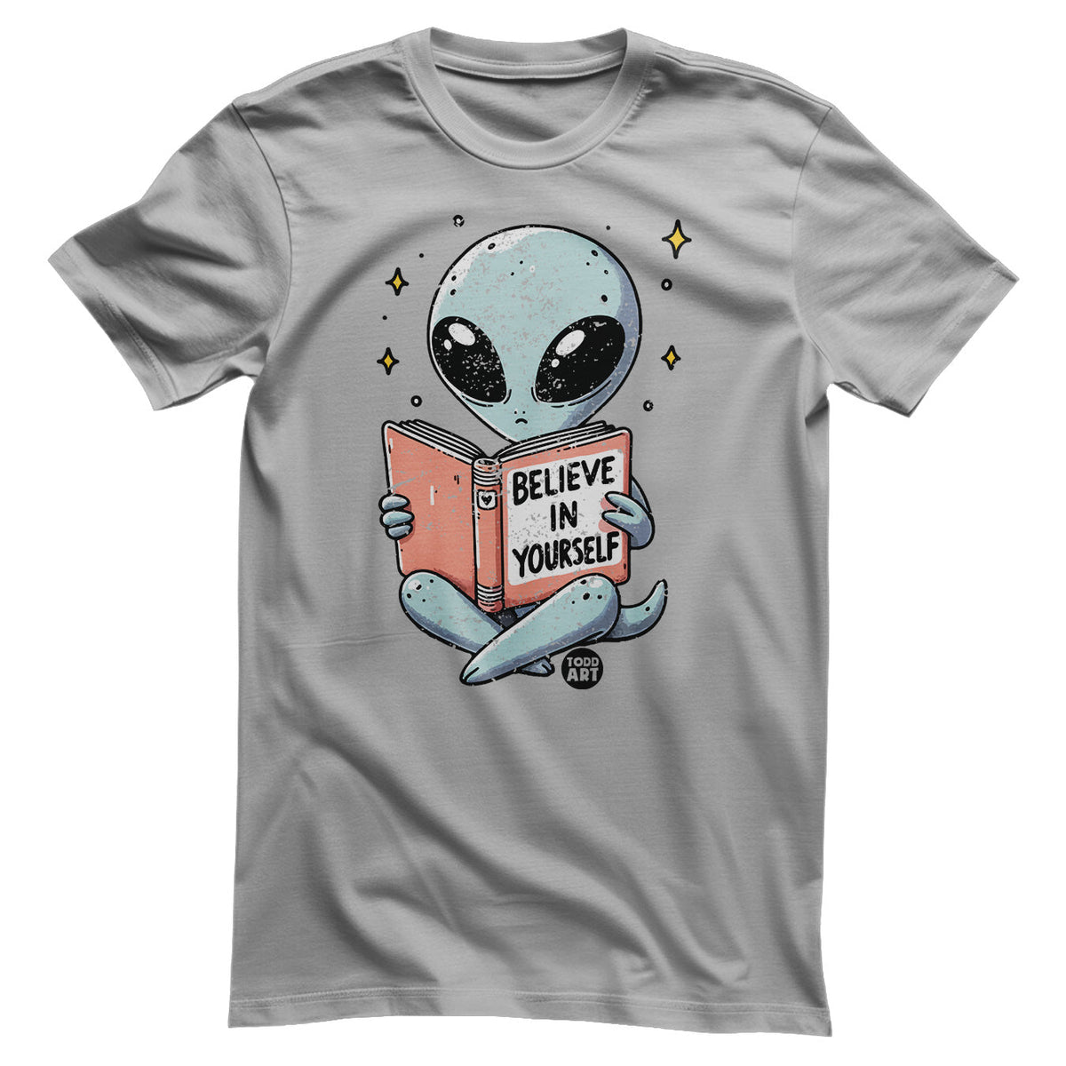Aliens - Believe In Yourself - ToddArt T-Shirt – T-shirt