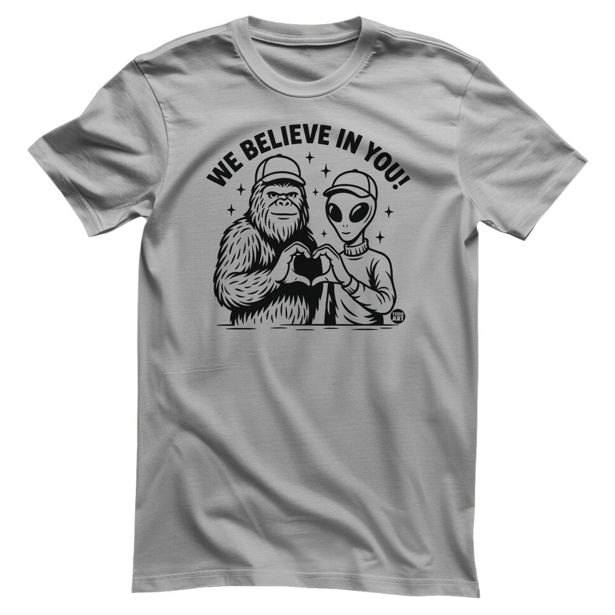 We Believe In You - ToddArt T-Shirt – T-shirt