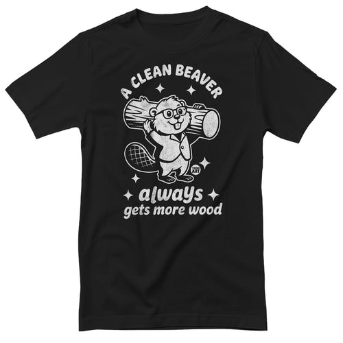 A Clean Beaver Always Gets More Wood - ToddArt T-Shirt – T-shirt