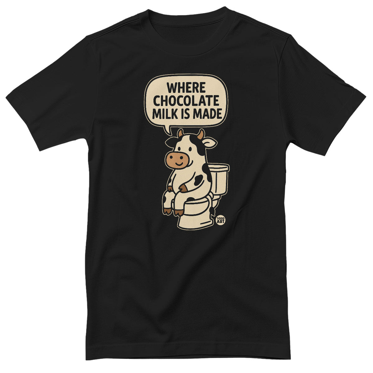 Where Chocolate Milk Is Made - ToddArt T-Shirt – T-shirt