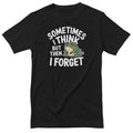 Sometimes I Think But Then I Forgot - ToddArt T-Shirt – T-shirt