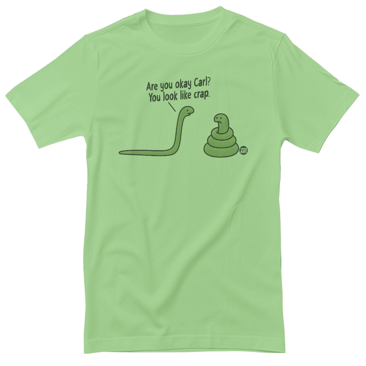 You Look Like Crap - ToddArt T-Shirt – T-shirt