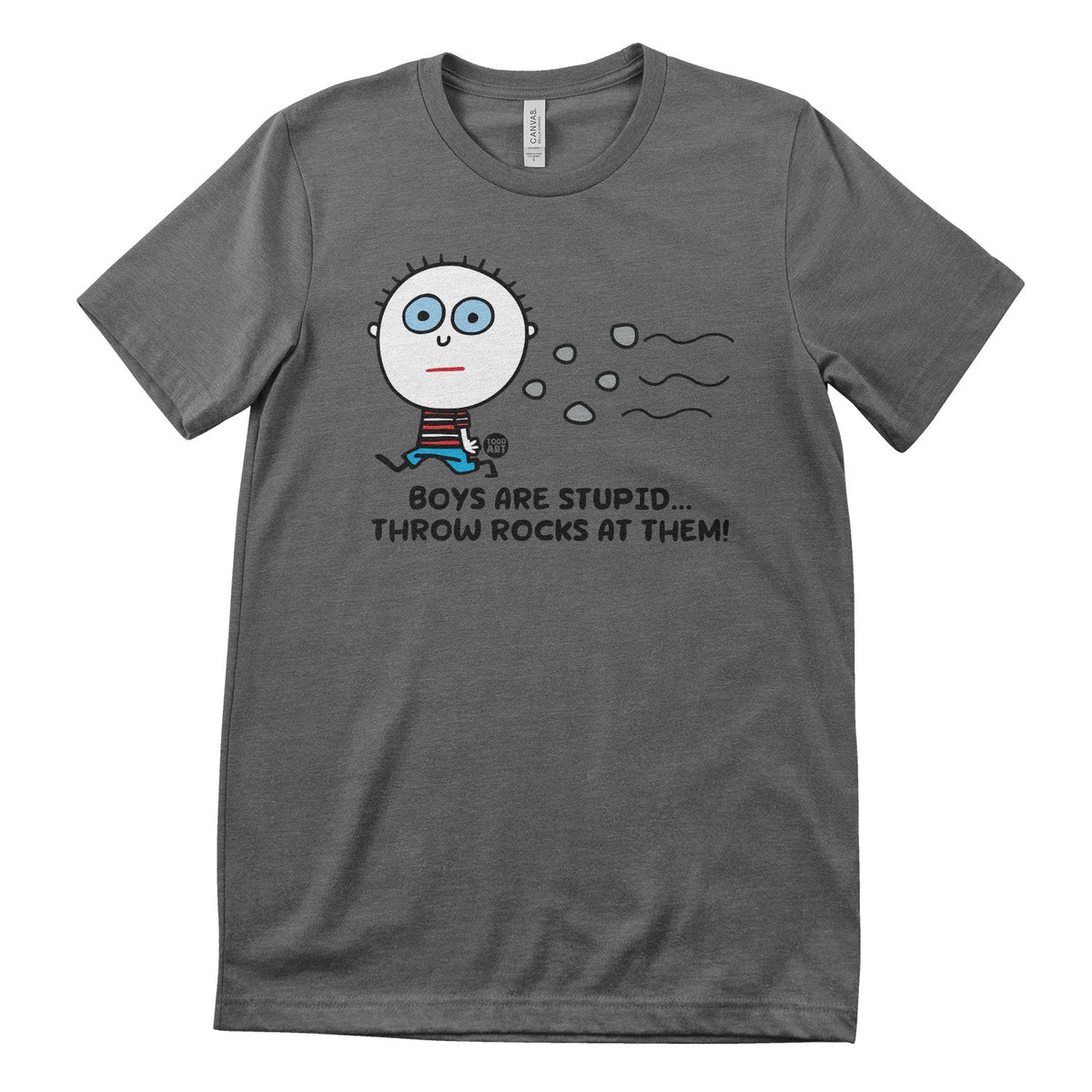 Boys Are Stupid - Throw Rocks At Them! - ToddArt T-Shirt – T-shirt