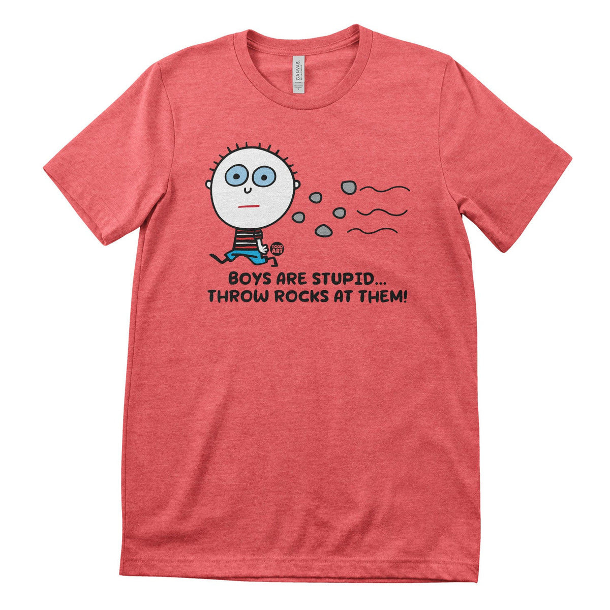 Boys Are Stupid - Throw Rocks At Them! - ToddArt T-Shirt – T-shirt