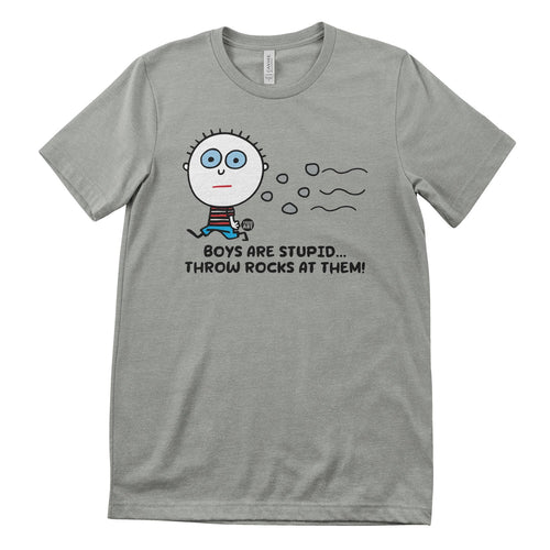 Boys Are Stupid - Throw Rocks At Them! - ToddArt T-Shirt – T-shirt
