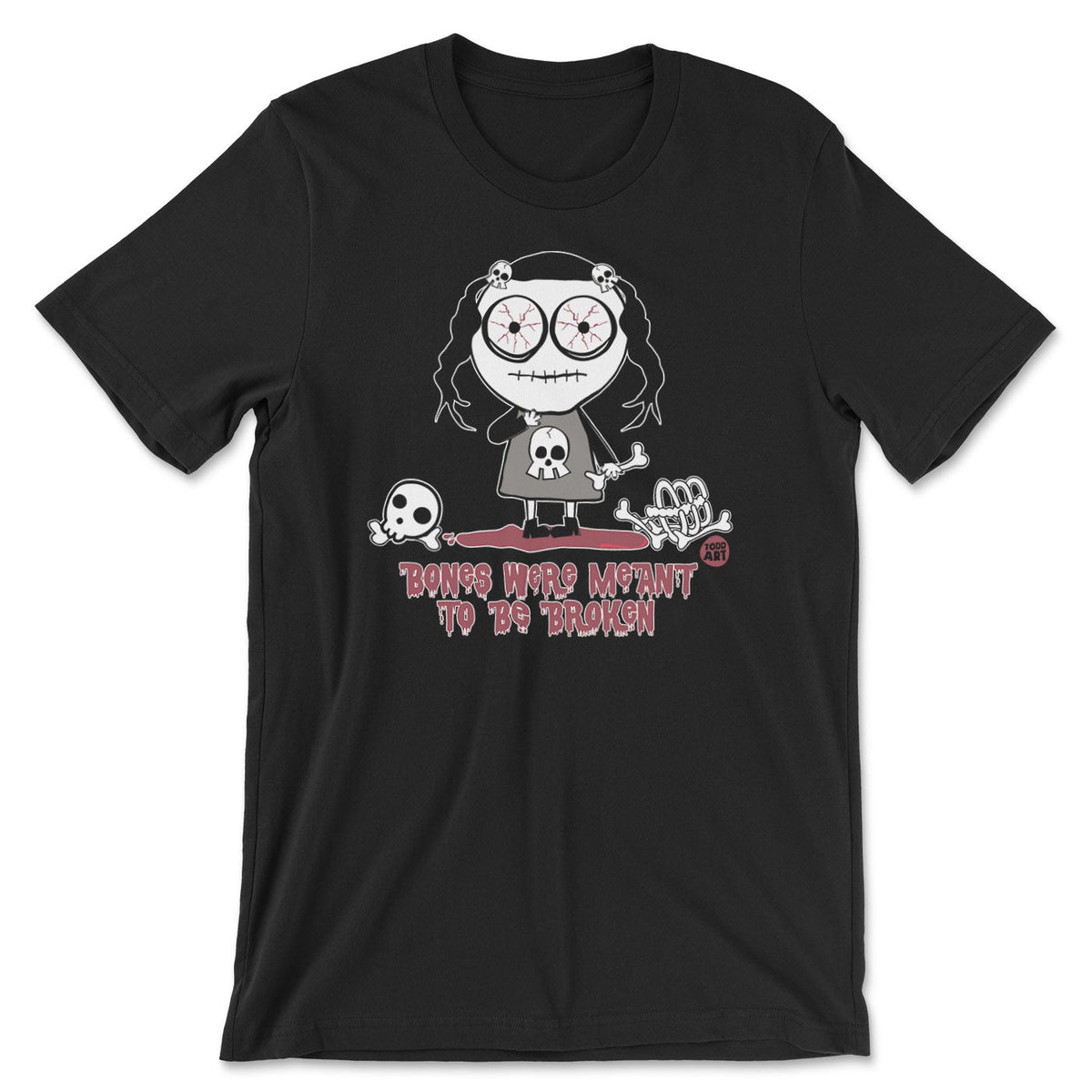 Bones Were Meant To Be Broken - ToddArt T-Shirt – T-shirt
