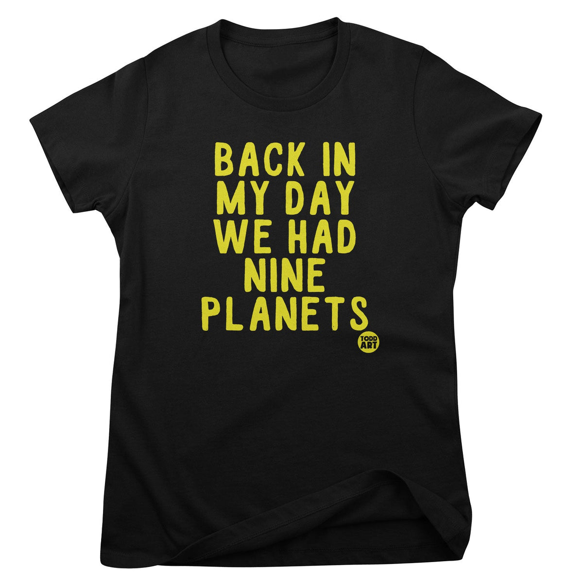 Back In My Day We Had Nine Planets - ToddArt Girly Tee – T-shirt femme