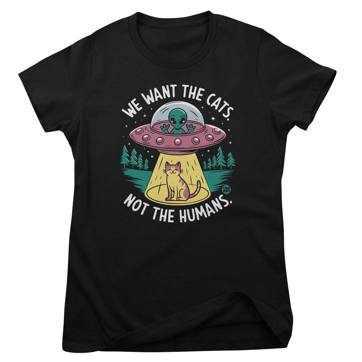 We Want The Cats - Not The Humans - ToddArt Girly Tee – T-shirt femme