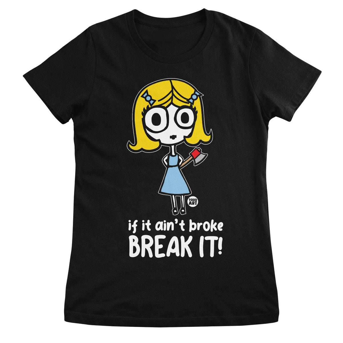 Ange-l - If It Ain't Broke BREAK IT - ToddArt Girly Tee – T-shirt femme