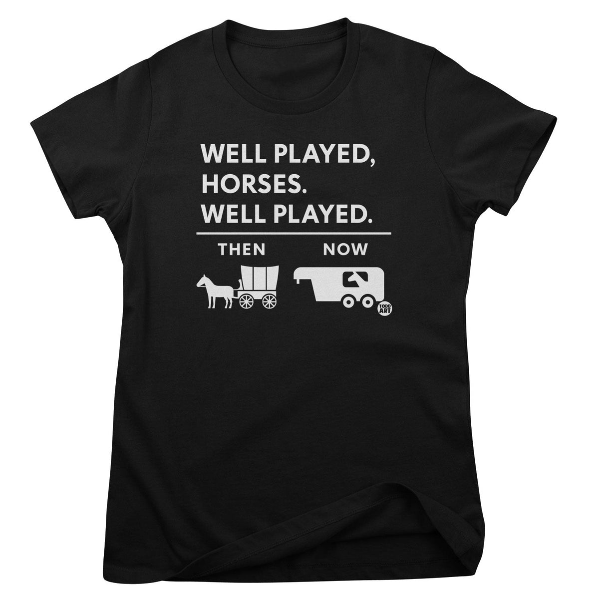 Well Played Horses… Well Played - ToddArt Girly Tee – T-shirt femme