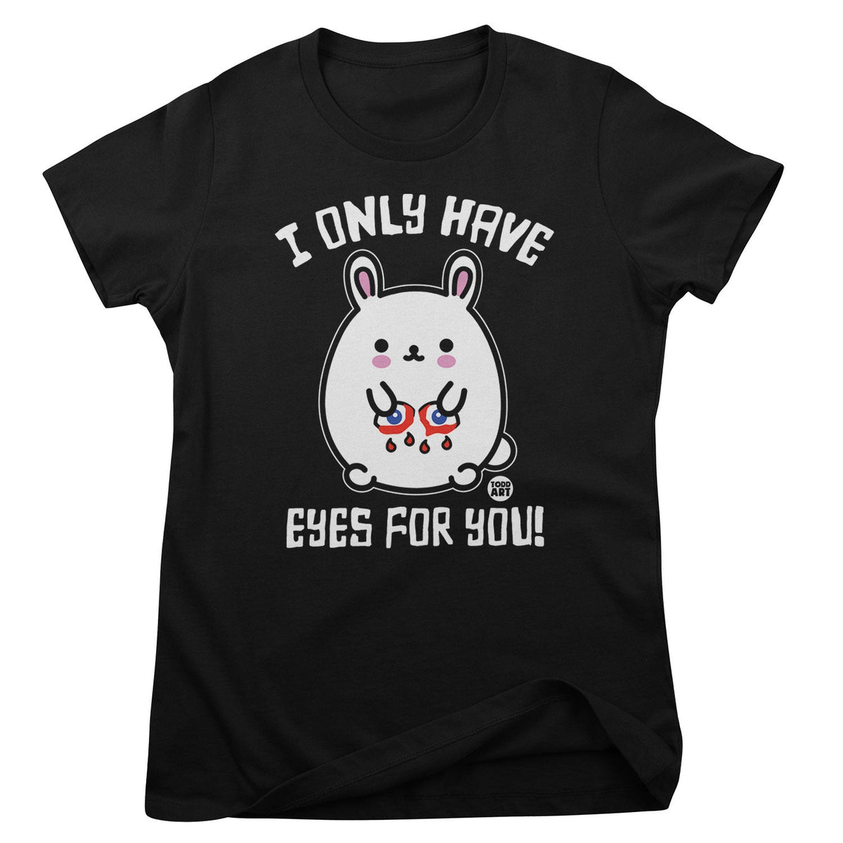Bad Bunny - I Only Have Eyes For You - ToddArt Girly Tee – T-shirt femme