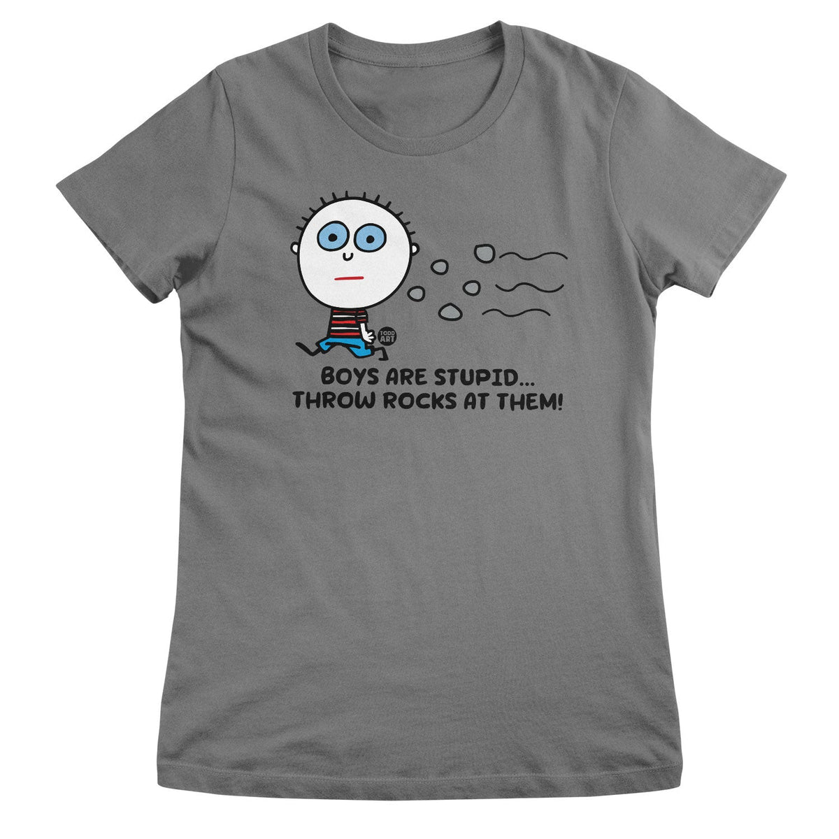 Boys Are Stupid - Throw Rocks At Them! - ToddArt Girly Tee – T-shirt femme
