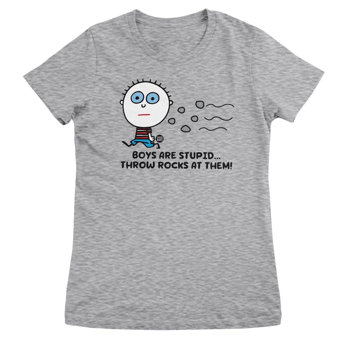 Boys Are Stupid - Throw Rocks At Them! - ToddArt Girly Tee – T-shirt femme