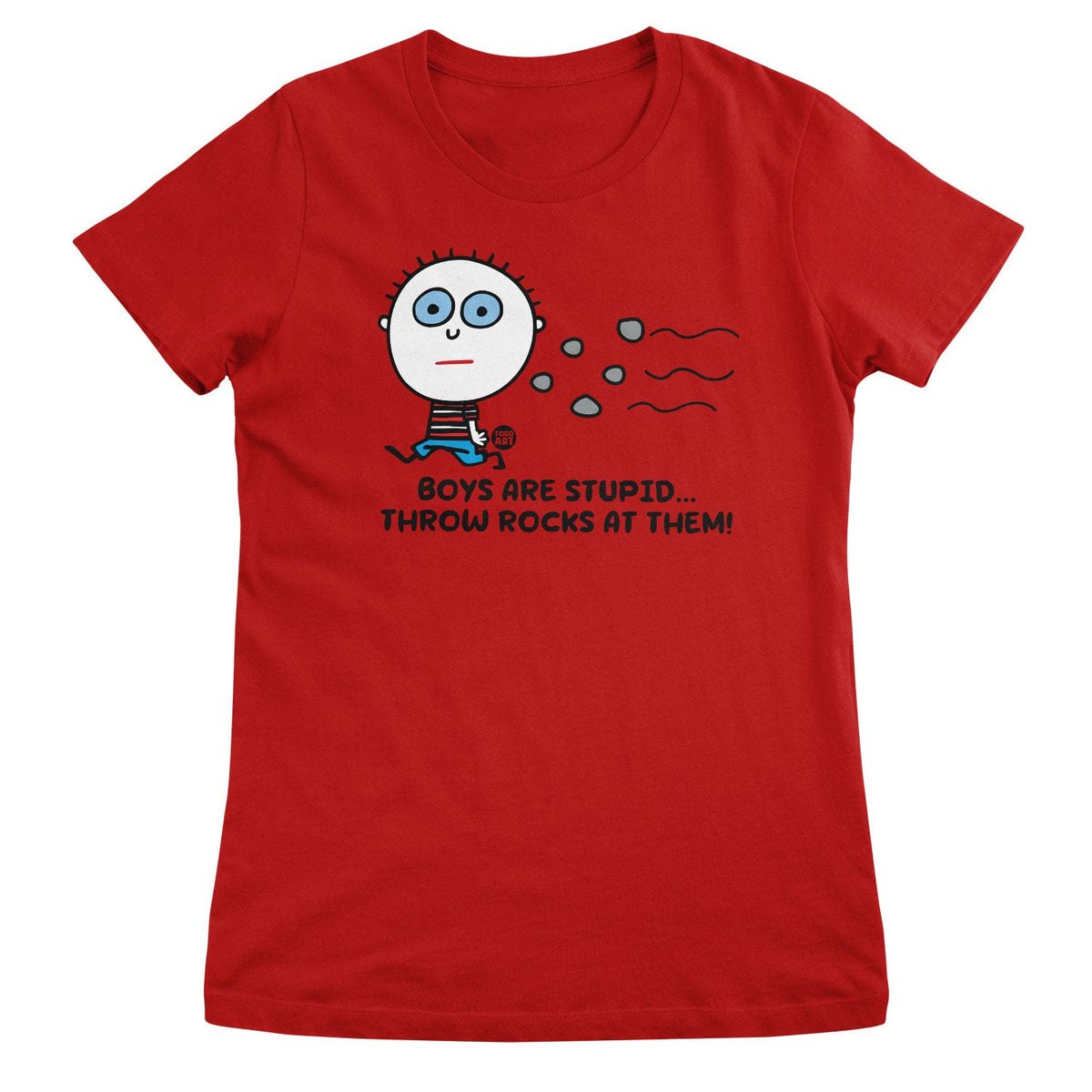 Boys Are Stupid - Throw Rocks At Them! - ToddArt Girly Tee – T-shirt femme