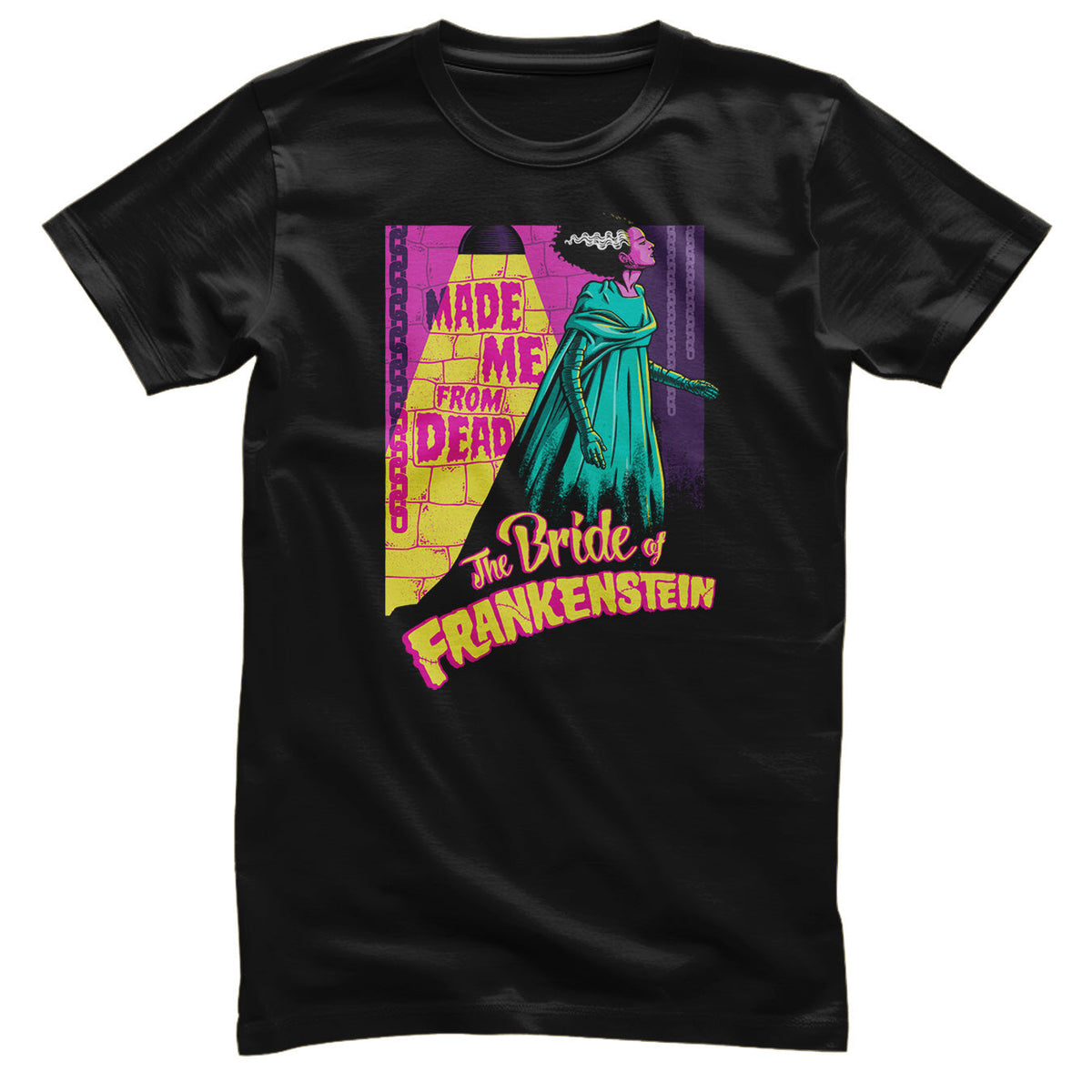 The Bride Of Frankenstein - Made Me From Dead T-Shirt – T-shirt