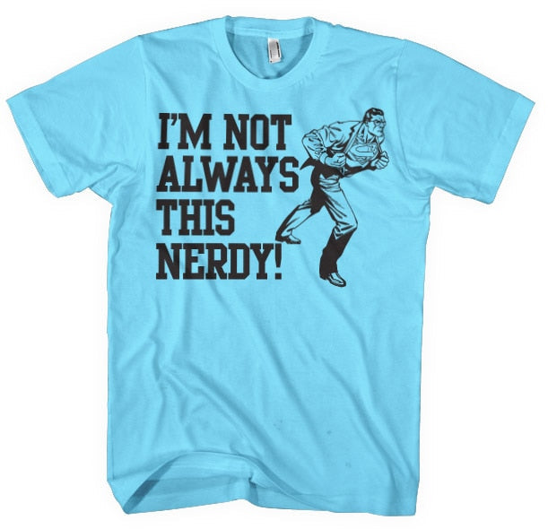 I´m Not Always This Nerdy T-Shirt – T-shirt