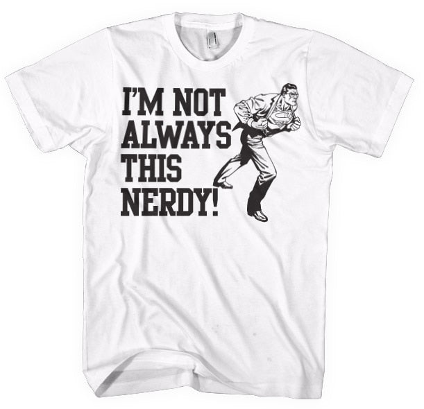 I´m Not Always This Nerdy T-Shirt – T-shirt