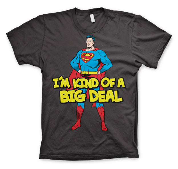 Superman - I´m Kind Of A Big Deal T-Shirt – T-shirt