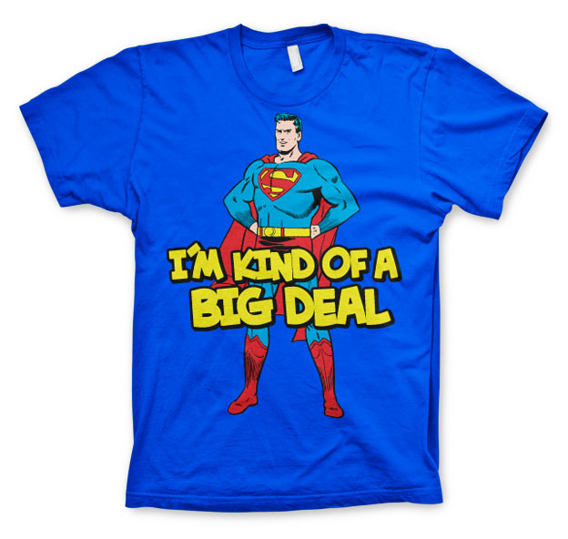 Superman - I´m Kind Of A Big Deal T-Shirt – T-shirt