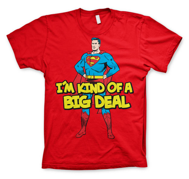 Superman - I´m Kind Of A Big Deal T-Shirt – T-shirt