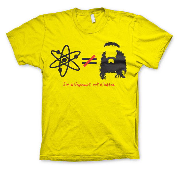 TBBT - I´m A Physicist, Not A Hippie T-Shirt – T-shirt